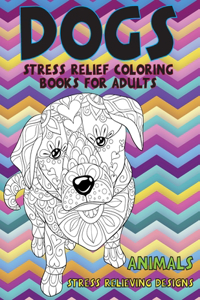Stress Relief Coloring Books for Adults - Animals - Stress Relieving Designs - Dogs