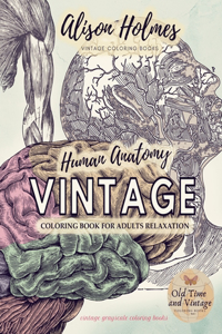 VINTAGE HUMAN ANATOMY coloring book for adults relaxation vintage grayscale coloring books: A Vintage grayscale coloring book about human anatomy