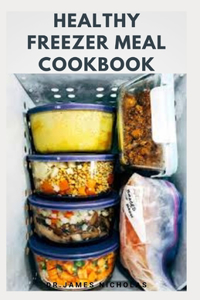 Healthy Freezer Meal Cookbook