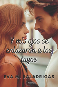 Y mis ojos se enlazaron a los tuyos