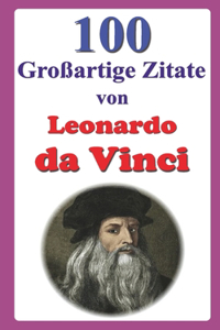 100 Großartige Zitate von Leonardo da Vinci