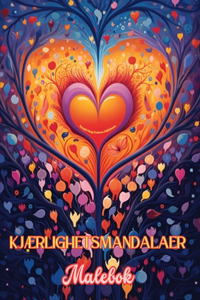 Kjærlighetsmandalaer Malebok Kilde til uendelig kreativitet, kjærlighet og fred Ideell gave til valentinsdagen