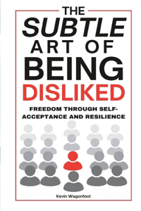 The Subtle Art Of Being Disliked