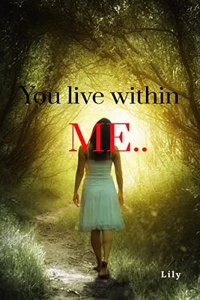 You live within me..