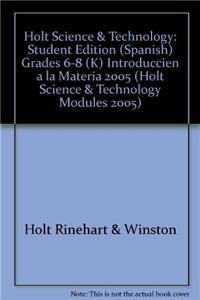Holt Science & Technology: Student Edition (Spanish) Grades 6-8 (K) Introduccien a la Materia 2005
