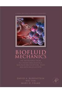 Biofluid Mechanics: An Introduction to Fluid Mechanics, Macrocirculation, and Microcirculation