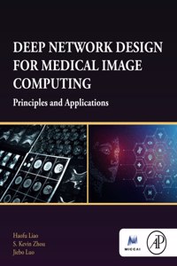 Deep Network Design for Medical Image Computing: Principles and Applications