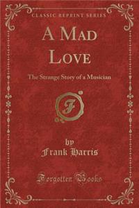 A Mad Love