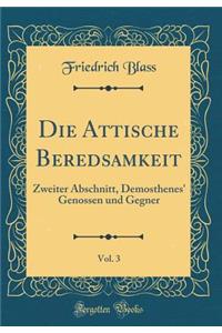 Die Attische Beredsamkeit, Vol. 3: Zweiter Abschnitt, Demosthenes' Genossen Und Gegner (Classic Reprint)