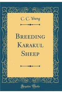 Breeding Karakul Sheep (Classic Reprint)