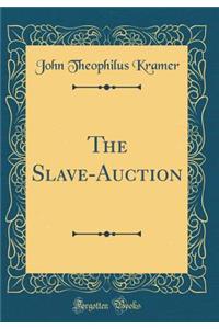 The Slave-Auction (Classic Reprint)