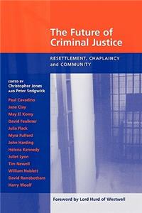 Future of Criminal Justice, The - Resettlement, Chaplaincy and Community