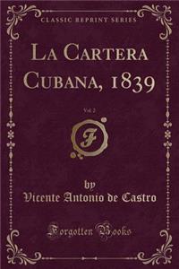 La Cartera Cubana, 1839, Vol. 2 (Classic Reprint)