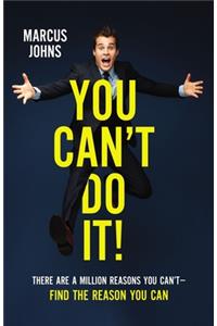 You Can't Do It!