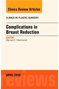 Complications in Breast Reduction, an Issue of Clinics in Plastic Surgery