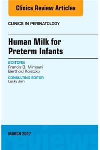 Human Milk for Preterm Infants, an Issue of Clinics in Perinatology