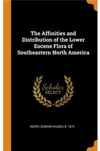 The Affinities and Distribution of the Lower Eocene Flora of Southeastern North America