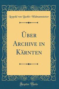 ï¿½ber Archive in Kï¿½rnten (Classic Reprint)