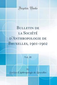 Bulletin de la Société d'Anthropologie de Bruxelles, 1901-1902, Vol. 20 (Classic Reprint)