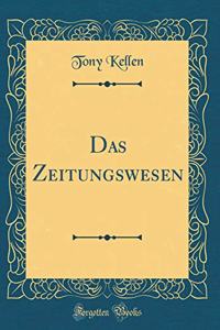 Das Zeitungswesen (Classic Reprint)
