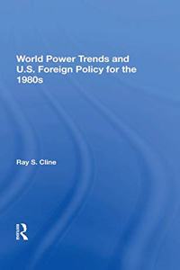 World Power Trends And U.S. Foreign Policy For The 1980s