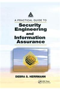 Practical Guide to Security Engineering and Information Assurance