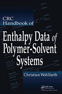 CRC Handbook of Enthalpy Data of Polymer-Solvent Systems