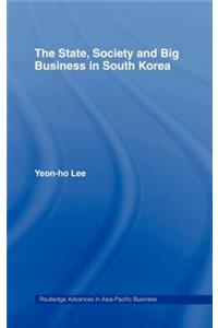 State, Society and Big Business in South Korea