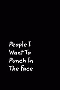 People I Want To Punch In The Face