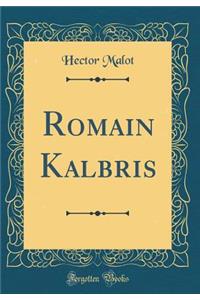 Romain Kalbris (Classic Reprint)