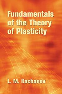 Fundamentals of the Theory of Plasticity