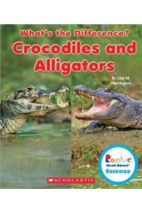 Crocodiles and Alligators (Rookie Read-About Science: What's the Difference?) (Library Edition)