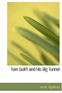 Tom Swift and His Big Tunnel