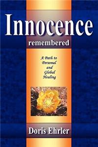 Innocence Remembered, A Path to Personal and Global Healing