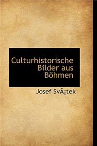 Culturhistorische Bilder Aus Bohmen