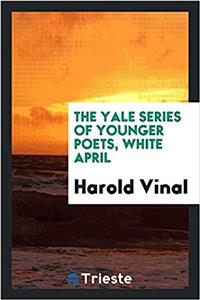 The Yale Series of Younger Poets, White April