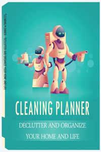 Cleaning Planner - Declutter and Organize your Home and Life