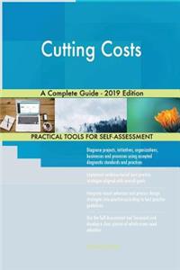 Cutting Costs A Complete Guide - 2019 Edition