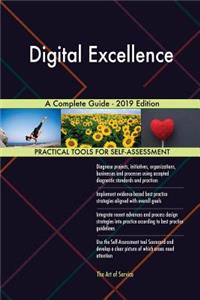 Digital Excellence A Complete Guide - 2019 Edition