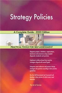 Strategy Policies A Complete Guide - 2020 Edition