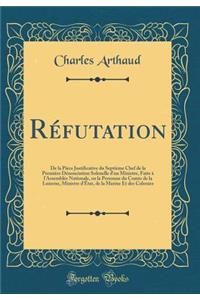 RÃ©futation: de la PiÃ¨ce Justificative Du SeptiÃ¨me Chef de la PremiÃ¨re DÃ©nonciation Solenelle d'Un Ministre, Faite Ã? l'AssemblÃ©e Nationale, En La Personne Du Comte de la Luzerne, Ministre d'Ã?tat, de la Marine Et Des Colonies (Classic Reprint