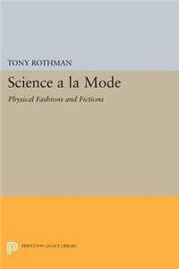 Science a la Mode: Physical Fashions and Fictions