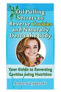 Oil Pulling Secrets to Reverse Cavities and Naturally Detox the Body