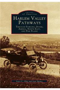 Harlem Valley Pathways: Through Pawling, Dover, Amenia, North East, and Pine Plains