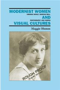 Modernist Women and Visual Cultures: Virginia Woolf, Vanessa Bell, Photography and Cinema