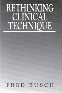 Rethinking Clinical Technique