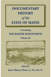 Documentary History of the State of Maine, Containing the Baxter Manuscripts Volume IX