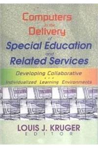 Computers in the Delivery of Special Education and Related Services: Developing Collaborative and Individualized Learning Environments
