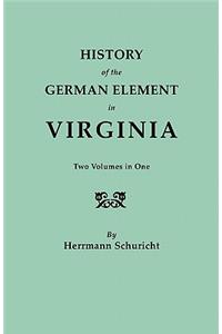 History of the German Element in Virginia. Two Volumes in One. with Indexes