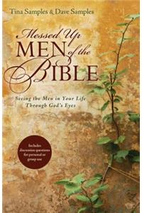 Messed Up Men of the Bible – Seeing the Men in Your Life Through God`s Eyes